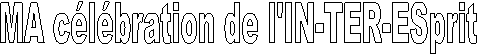MA clbration de l'IN-TER-ESprit